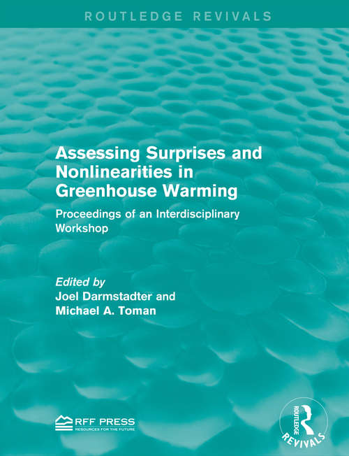 Assessing Surprises and Nonlinearities in Greenhouse Warming: Proceedings of an Interdisciplinary Workshop (Routledge Revivals)