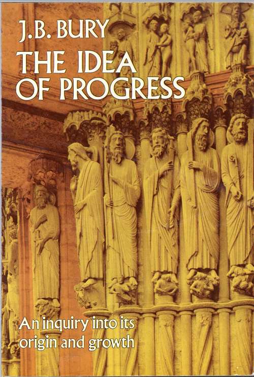 Book cover of The Idea of Progress: An Inquiry Into its Origin and Growth