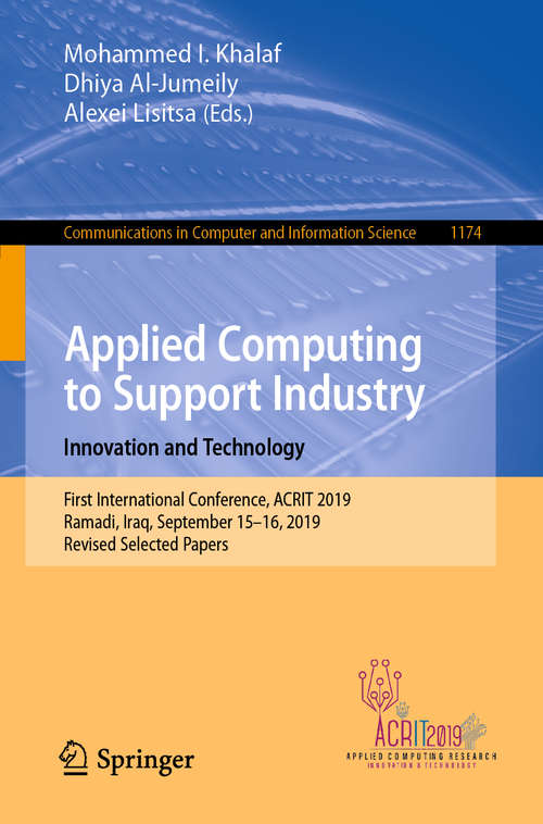 Applied Computing to Support Industry: First International Conference, ACRIT 2019, Ramadi, Iraq, September 15–16, 2019, Revised Selected Papers (Communications in Computer and Information Science #1174)