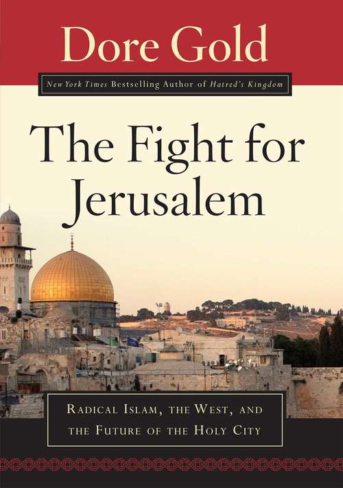 Book cover of The Fight for Jerusalem: Radical Islam, The West, And The Future Of The Holy City