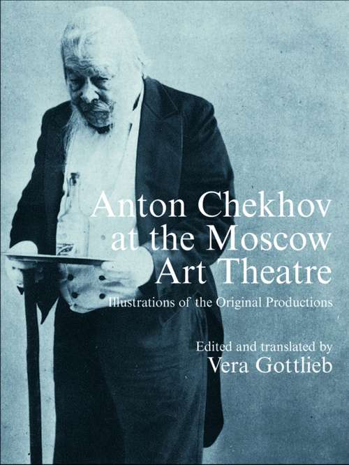 Book cover of Anton Chekhov at the Moscow Art Theatre: Illustrations of the Original Productions