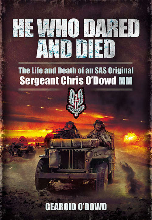 Book cover of He Who Dared and Died: The Life and Death of an SAS Original, Sergeant Chris O'Dowd, MM