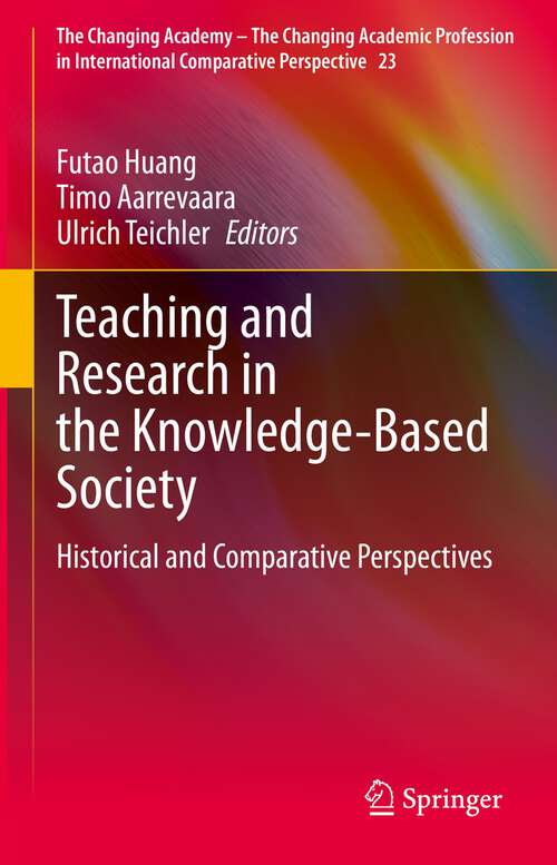 Book cover of Teaching and Research in the Knowledge-Based Society: Historical and Comparative Perspectives (1st ed. 2022) (The Changing Academy – The Changing Academic Profession in International Comparative Perspective #23)