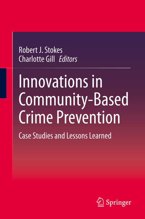 Innovations in Community-Based Crime Prevention: Case Studies and Lessons Learned