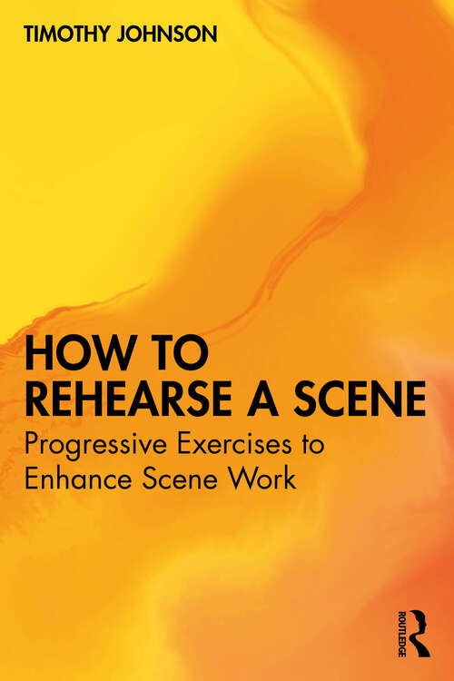 Book cover of How to Rehearse a Scene: Progressive Exercises to Enhance Scene Work (1)