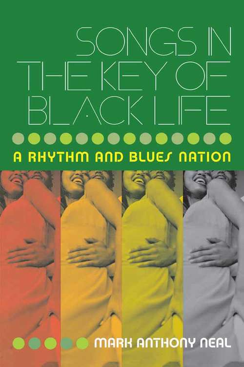 Book cover of Songs in the Key of Black Life: A Rhythm and Blues Nation