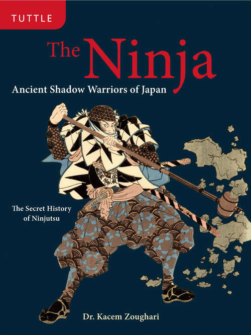 Book cover of The Ninja: Ancient Shadow Warriors of Japan (The Secret History of Ninjutsu)