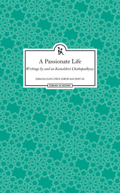 Passionate Life, A::Writings by and on Kamaladevi Chattopadhyay