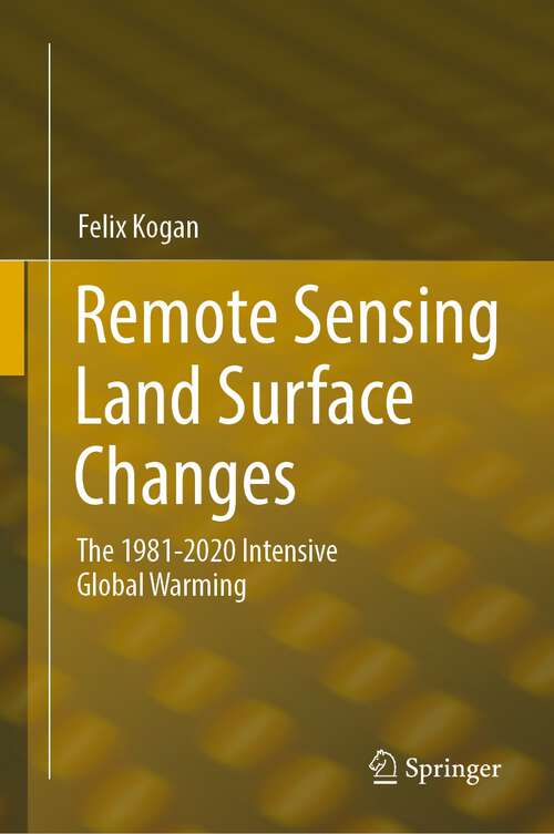 Book cover of Remote Sensing Land Surface Changes: The 1981-2020 Intensive Global Warming (1st ed. 2022)