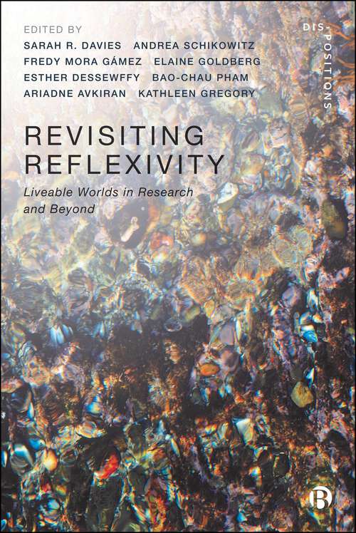 Book cover of Revisiting Reflexivity: Liveable Worlds in Research and Beyond (First Edition) (Dis-positions: Troubling Methods and Theory in STS)