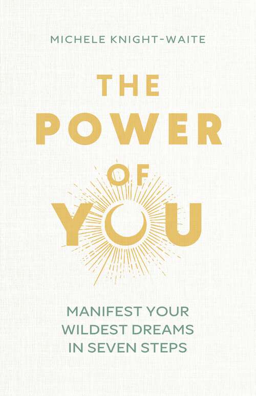 Book cover of The Power of You: Manifest Your Wildest Dreams in Seven Steps - The Instant Sunday Times Bestseller