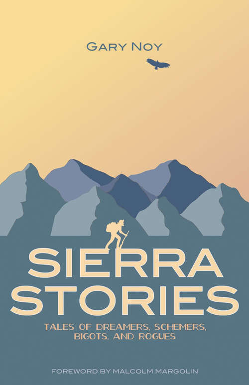 Sierra Stories: Tales of Dreamers, Schemers, Bigots, and Rogues