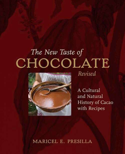 Book cover of The New Taste of Chocolate, Revised: A Cultural & Natural History of Cacao with Recipes
