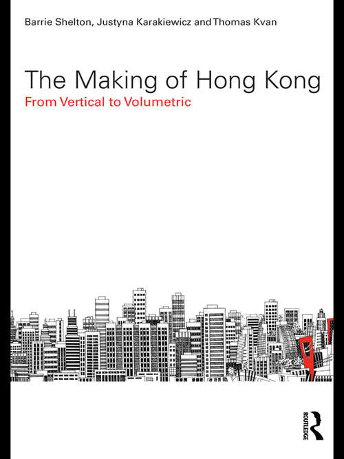 Book cover of The Making of Hong Kong: From Vertical to Volumetric (Planning, History and Environment Series)