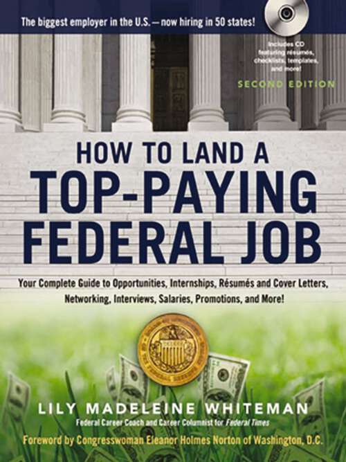 Book cover of How to Land a Top-Paying Federal Job: Your Complete Guide to Opportunities, Internships, Resumes and Cover Letters, Networking, Interviews, Salaries, Promotions, and More! (Second Edition)