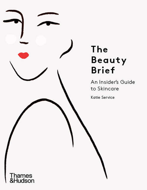 Book cover of The Beauty Brief: An Insider's Guide To Skincare