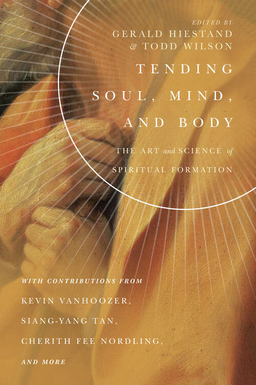 Book cover of Tending Soul, Mind, and Body: The Art and Science of Spiritual Formation (Center for Pastor Theologians Series)