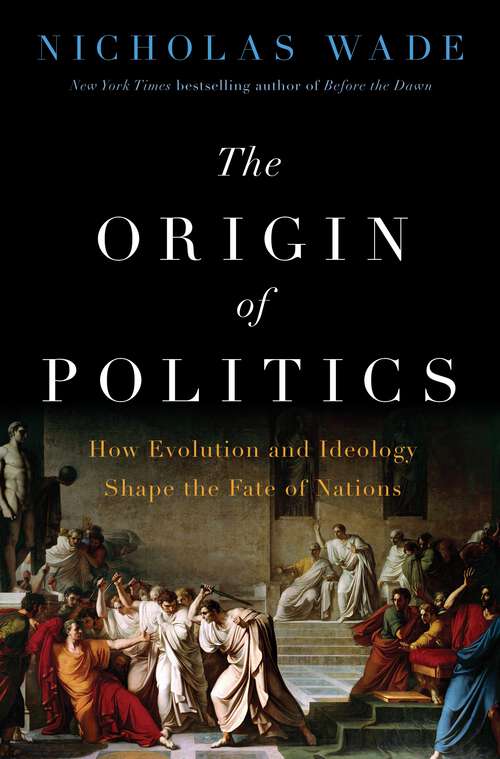 Book cover of The Origin of Politics: How Evolution and Ideology Shape the Fate of Nations