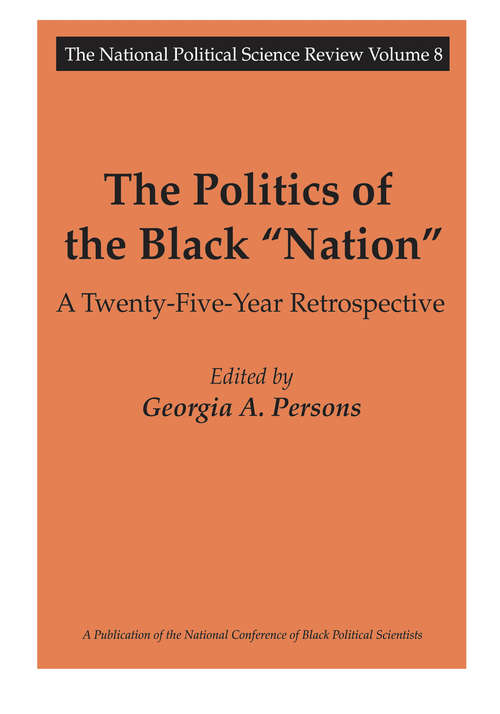 Book cover of The Politics of the Black Nation: A Twenty-five-year Retrospective (National Political Science Review Ser.)