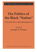 The Politics of the Black Nation: A Twenty-five-year Retrospective (National Political Science Review Ser.)