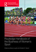 Routledge Handbook of the Business of Women's Sport (Routledge International Handbooks)