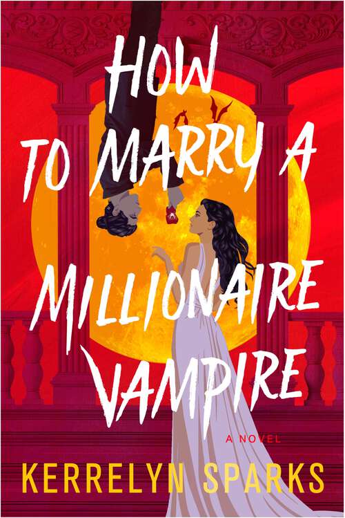 Book cover of How To Marry a Millionaire Vampire (Love at Stake #1)