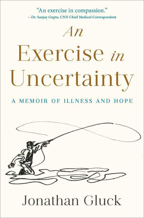 Book cover of An Exercise in Uncertainty: A Memoir of Illness and Hope