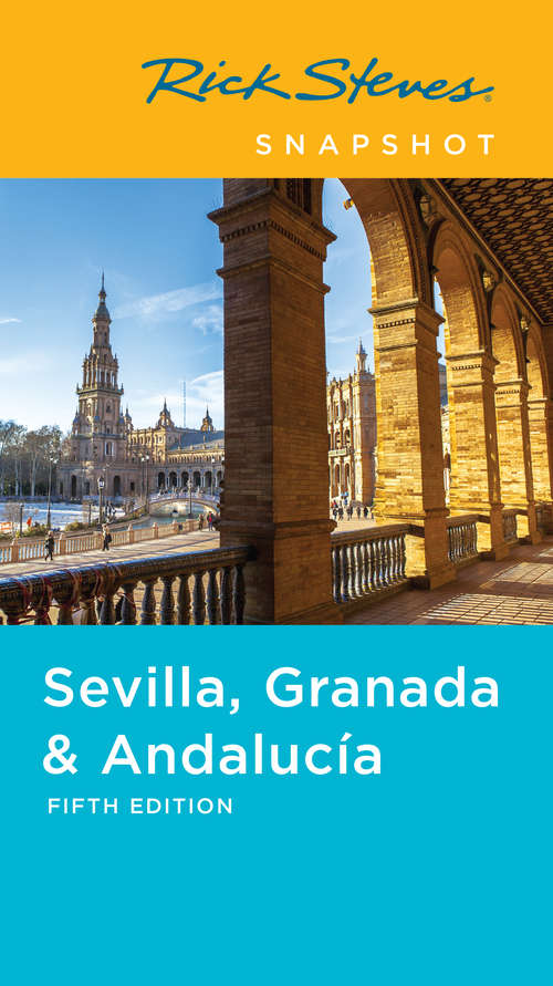 Book cover of Rick Steves Snapshot Sevilla, Granada & Andalucía (Rick Steves Snapshot Ser.)