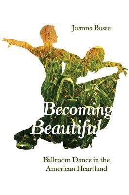 Book cover of Becoming Beautiful: Ballroom Dance in the American Heartland