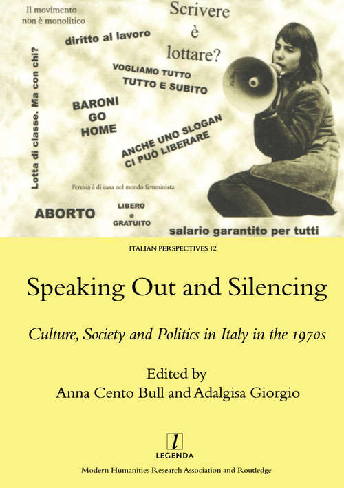 Book cover of Speaking Out and Silencing: Culture, Society and Politics in Italy in the 1970s