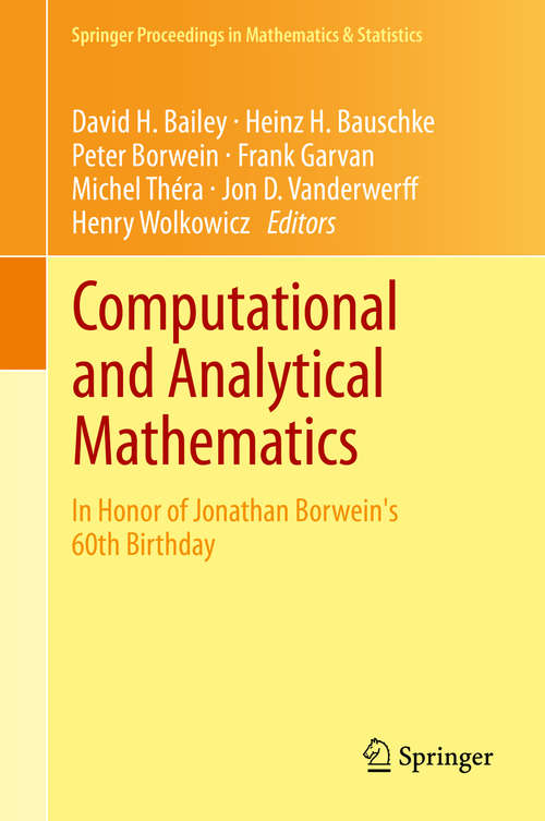 Computational and Analytical Mathematics: In Honor of Jonathan Borwein's 60th Birthday (Springer Proceedings in Mathematics & Statistics #50)