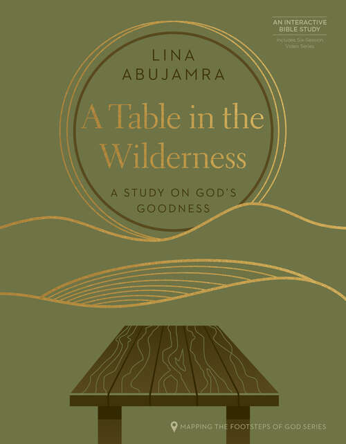 Book cover of A Table in the Wilderness: A Study on God's Goodness (Mapping the Footsteps of God Series)