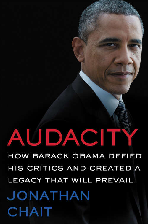 Book cover of Audacity: How Barack Obama Defied His Critics and Created a Legacy That Will Prevail