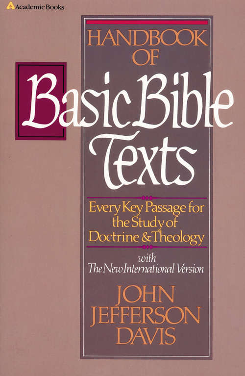Handbook of Basic Bible Texts: Every Key Passage for the Study of Doctrine and Theology
