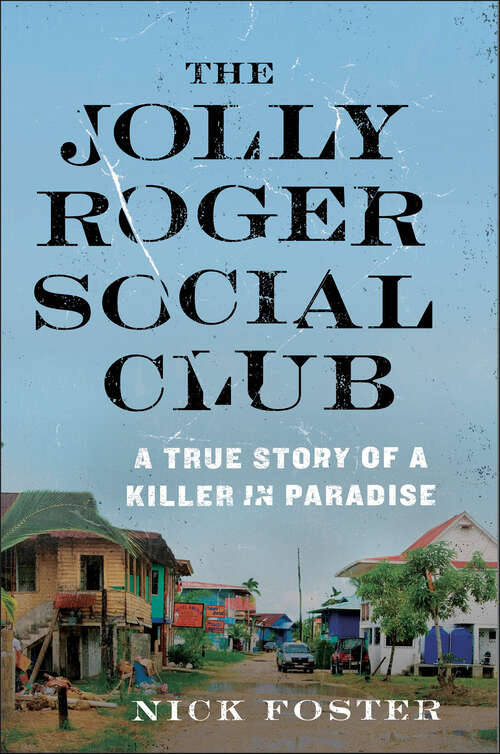 Book cover of The Jolly Roger Social Club: A True Story of a Killer in Paradise