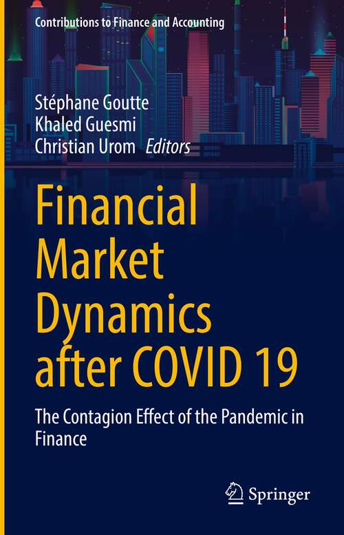 Book cover of Financial Market Dynamics after COVID 19: The Contagion Effect of the Pandemic in Finance (1st ed. 2022) (Contributions to Finance and Accounting)