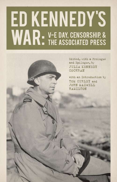 Book cover of Ed Kennedy's War: V-E Day, Censorship, and the Associated Press (From Our Own Correspondent)