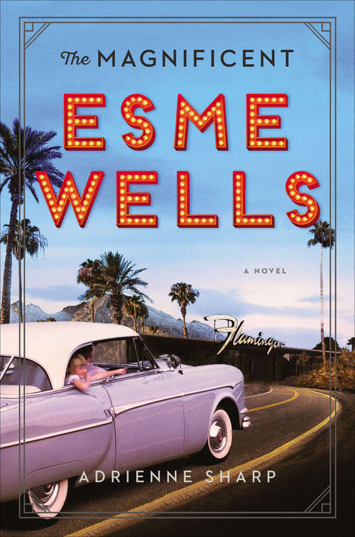 Book cover of The Magnificent Esme Wells: A Novel