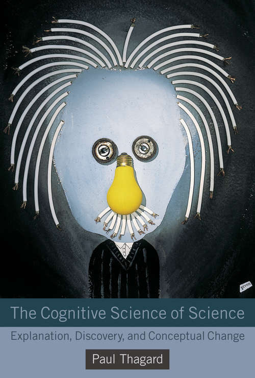 Book cover of The Cognitive Science of Science: Explanation, Discovery, and Conceptual Change (Handbook Of The Philosophy Of Science Ser.)