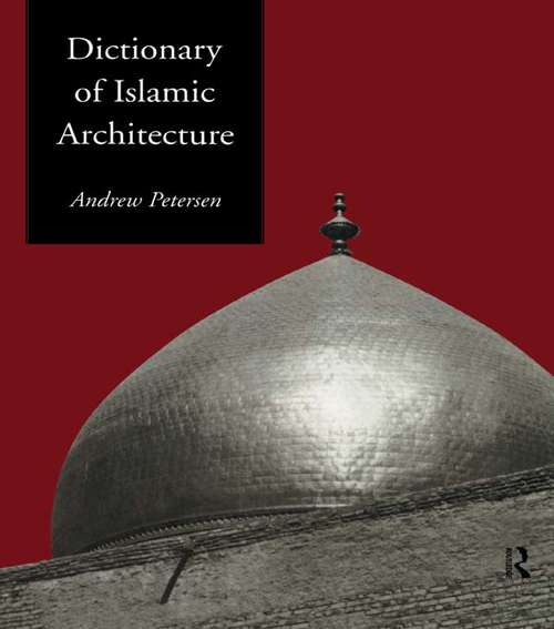 Book cover of Dictionary of Islamic Architecture