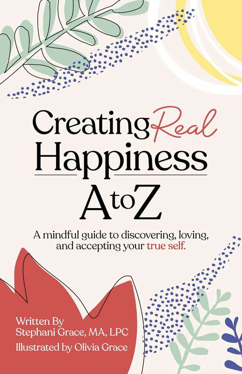 Book cover of Creating Real Happiness A to Z