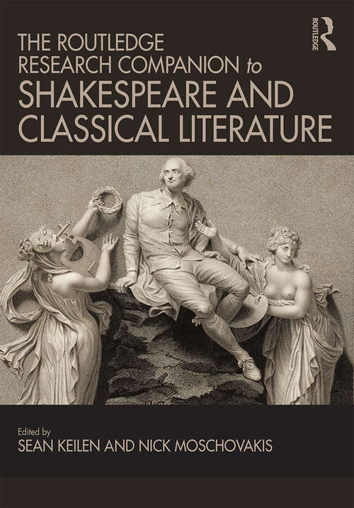 The Routledge Research Companion to Shakespeare and Classical Literature
