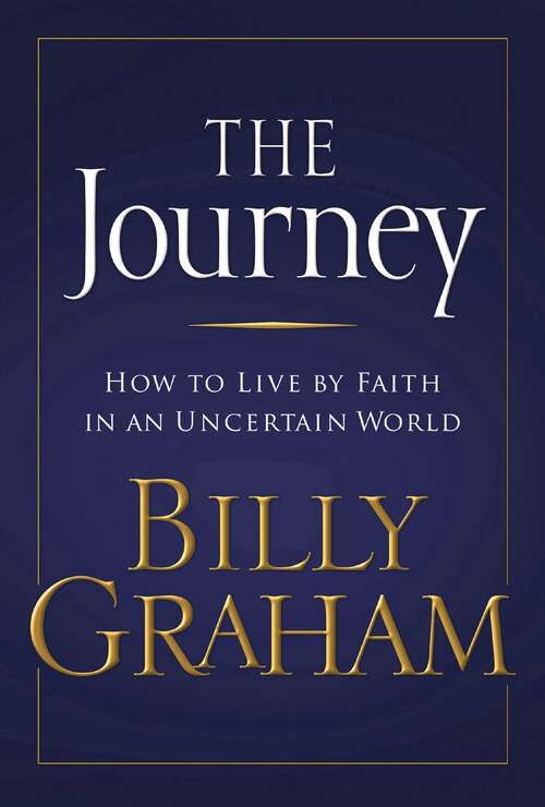 Book cover of The Journey: Living by Faith in an Uncertain World