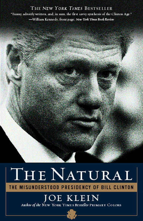 Book cover of The Natural: The Misunderstood Presidency of Bill Clinton