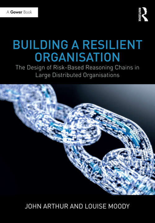 Book cover of Building a Resilient Organisation: The Design of Risk-Based Reasoning Chains in Large Distributed Systems