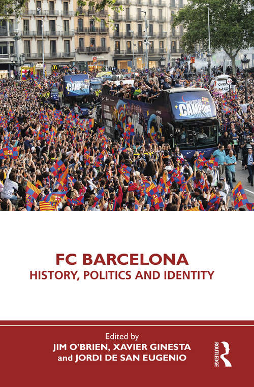 Book cover of FC Barcelona: History, Politics and Identity