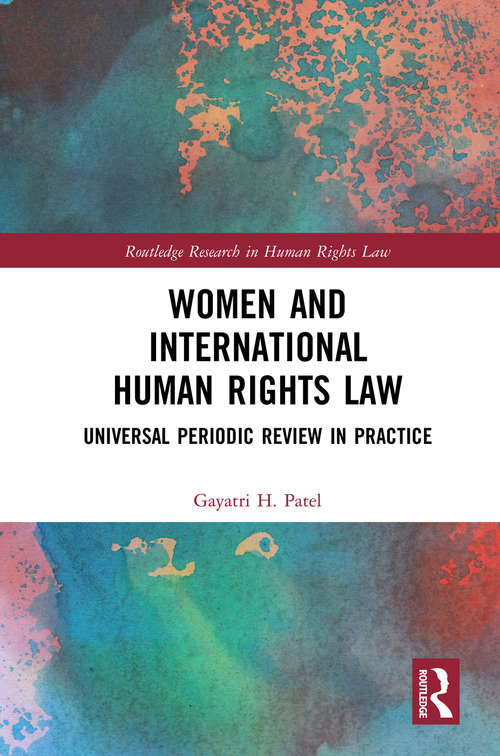 Book cover of Women and International Human Rights Law: Universal Periodic Review in Practice (Routledge Research in Human Rights Law)
