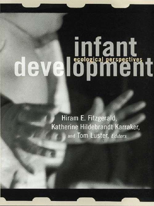 Infant Development: Ecological Perspectives (MSU Series on Children, Youth and Families)