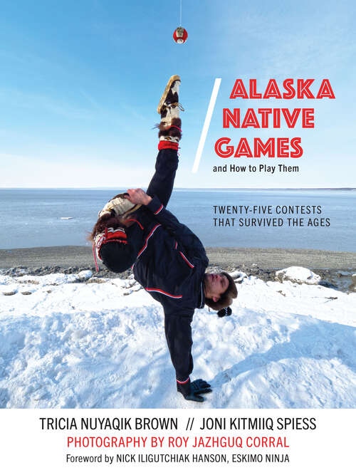 Book cover of Alaska Native Games and How to Play Them (Snowy Owl)
