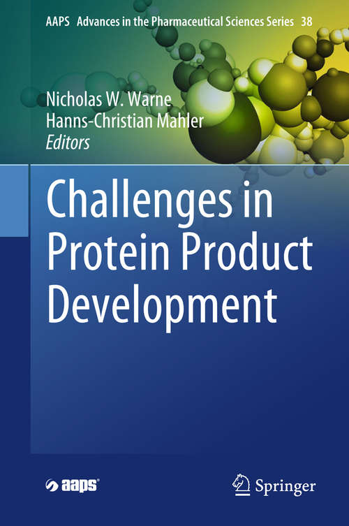 Challenges in Protein Product Development (AAPS Advances in the Pharmaceutical Sciences Series #38)